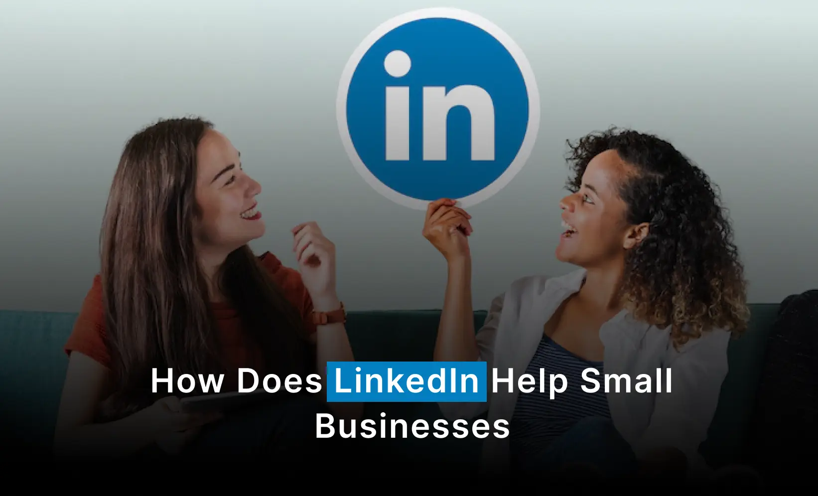 How does LinkedIn help small businesses