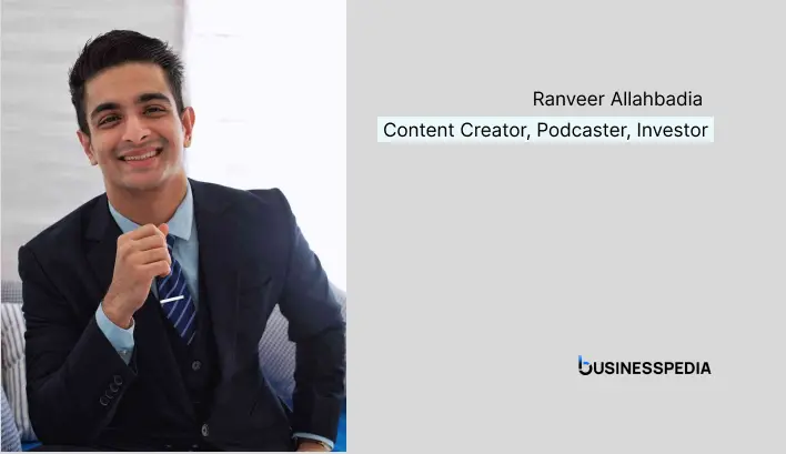 Ranveer Allahbadia, Digital content creator, podcaster, investor
