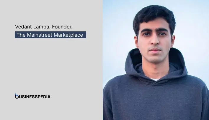 Vedant Lamba, Founder, The Mainstreet Marketplace