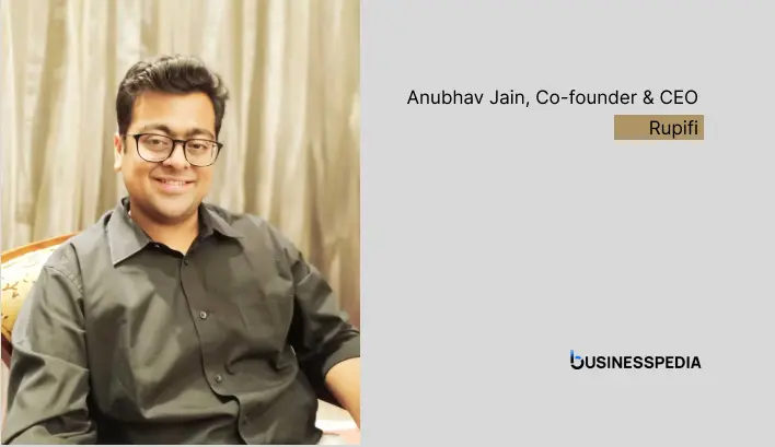 Anubhav Jain, Co-founder & CEO, Rupifi
