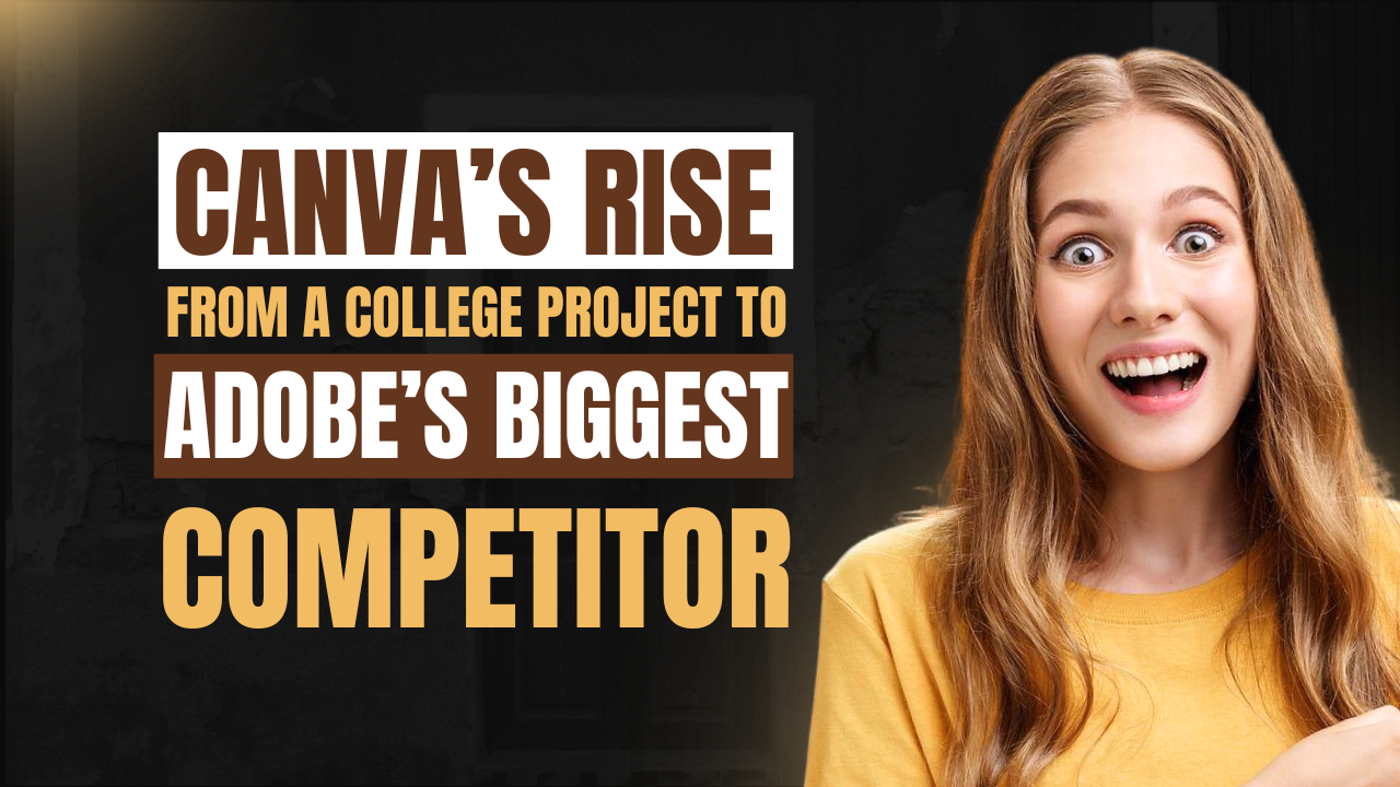 Canva’s Rise: From a College Project to Adobe’s Biggest Competitor